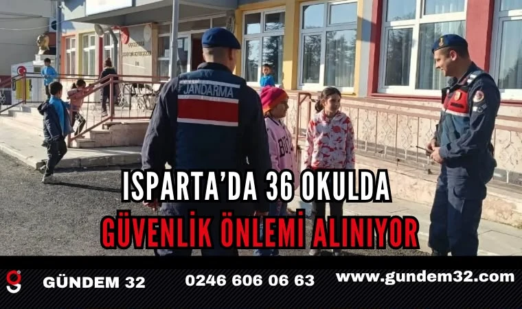 Isparta’da 36 Okulda Güvenlik Önlemi Alınıyor