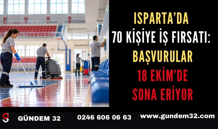 Isparta’da 70 kişiye iş fırsatı: Başvurular 18 Ekim’de sona eriyor