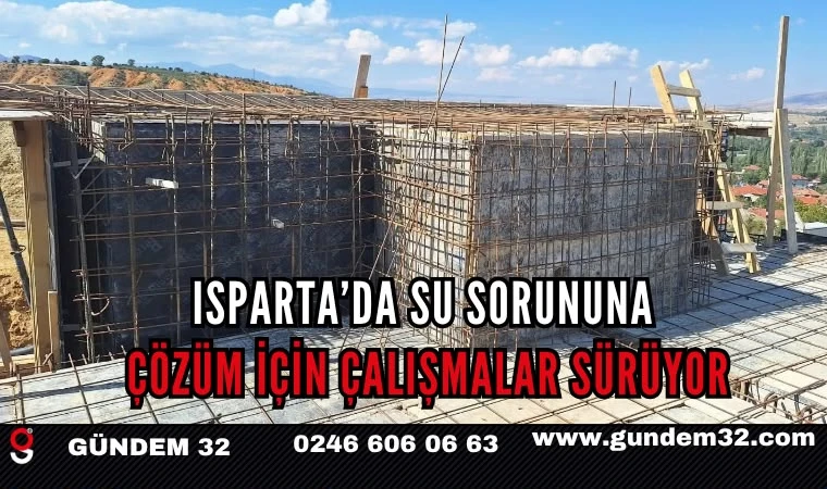 Isparta’da Su Sorununa Çözüm İçin Çalışmalar Sürüyor