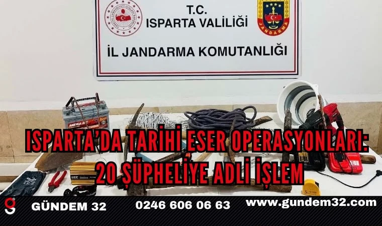 Isparta’da Tarihi Eser Operasyonları: 20 Şüpheliye Adli İşlem