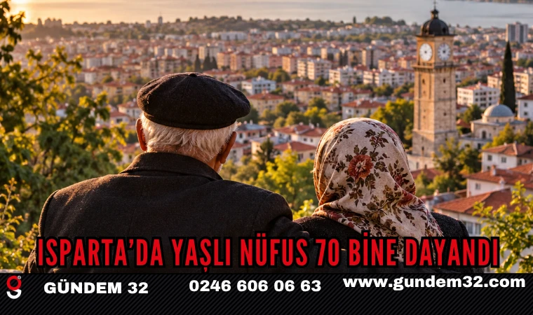 Isparta’da yaşlı nüfus 70 bine dayandı