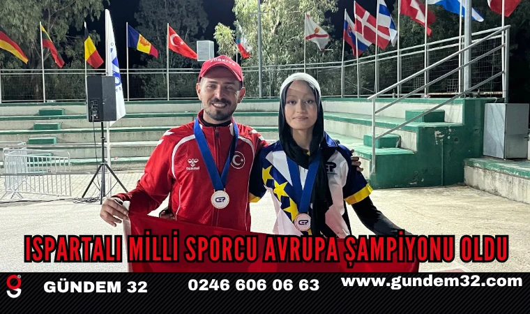 Ispartalı Milli Sporcu Avrupa Şampiyonu Oldu