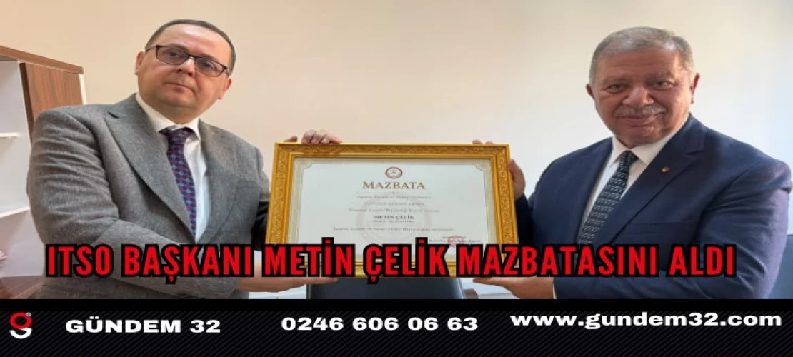 ITSO Başkanı Metin Çelik mazbatasını aldı