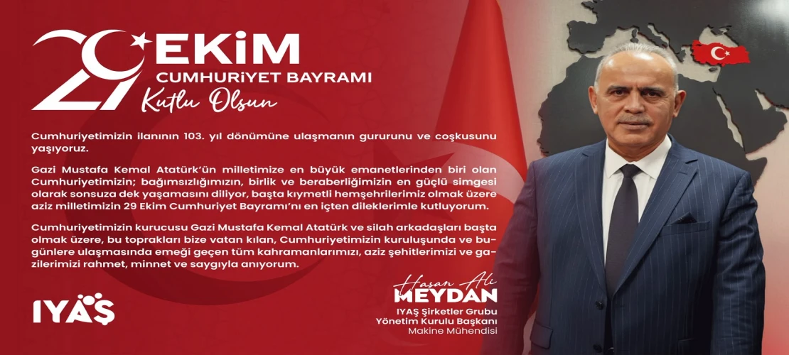 IYAŞ Yönetim Kurulu Başkanı Hasan Ali Meydan’dan 29 Ekim Cumhuriyet Bayramı Mesajı
