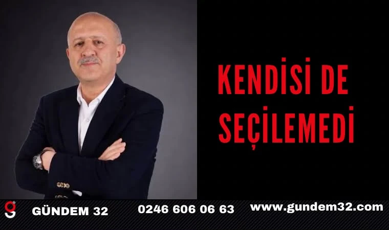 KENDİSİ DE SEÇİLEMEDİ