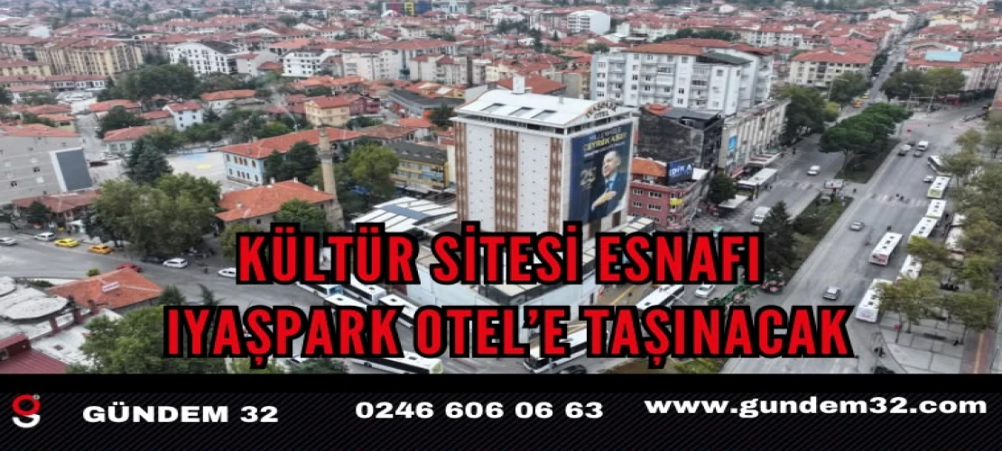 Kültür Sitesi esnafı Iyaşpark Otel’e taşınacak