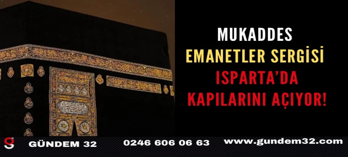 Mukaddes Emanetler Sergisi Isparta’da Kapılarını Açıyor!