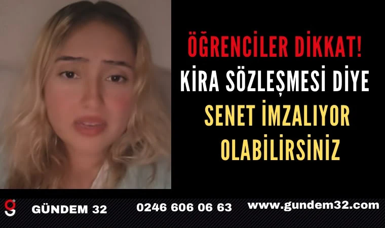 Öğrenciler Dikkat! Kira Sözleşmesi Diye Senet İmzalıyor Olabilirsiniz