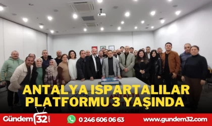 ANTALYA'DAKİ BÜYÜK BİRLİK; ANTALYA ISPARTALILAR PLATFORMU