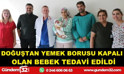 Doğuştan yemek borusu kapalı bebek tedavi edildi