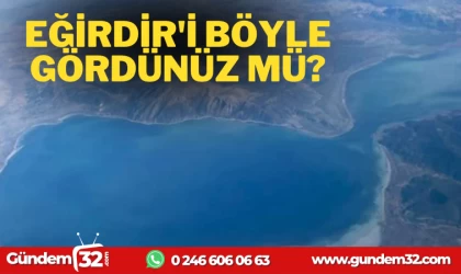 EĞİRDİR UÇAKTAN BÖYLE GÖRÜNTÜLENDİ
