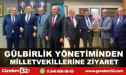 GÜLBİRLİK YÖNETİMİNDEN MİLLETVEKİLLERİNE ZİYARET