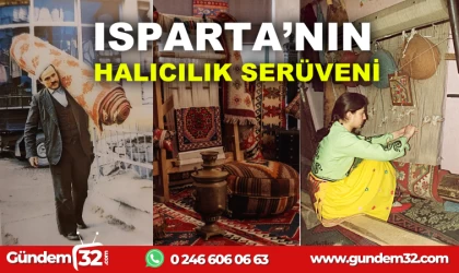 ISPARTANIN HALICILIK SERÜVENİ