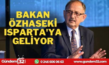 BAKAN ISPARTA'YA GELİYOR