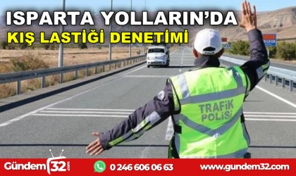 ISPARTA YOLLARIN'DA KIŞ LASTİĞİ DENETİMİ