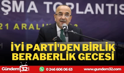 İYİ PARTİ'DEN BİRLİK BERABERLİK GECESİ