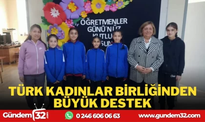 TÜRK KADINLAR BİRLİĞİNDEN BÜYÜK DESTEK