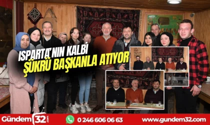 Isparta’nın kalbi Şükrü Başkanla atıyor