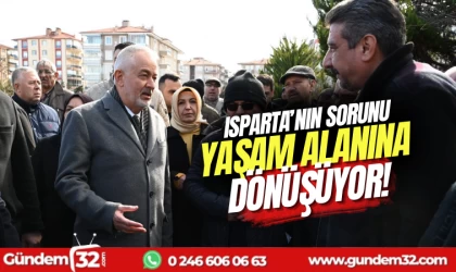 Isparta’nın Sorunu, Yaşam Alanı Oluyor