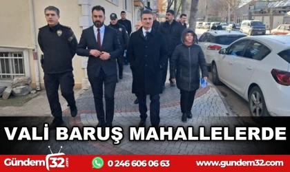 VALİ BARUŞ MAHALLELERDE