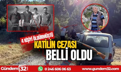 4 kişiyi öldürmüştü, cezası belli oldu