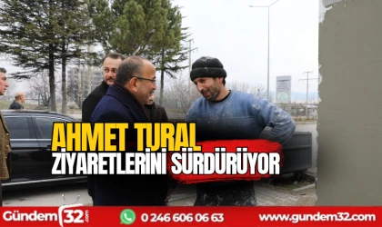 Ahmet Tural ziyaretlerini sürdürüyor