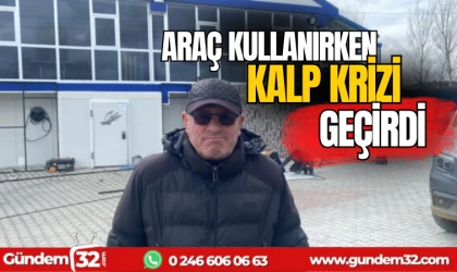 Araç kullanırken kalp krizi geçirdi