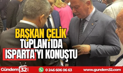 Başkan Çelik, STK iştiare toplantısında Isparta'yı konuştu