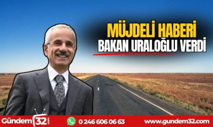 Müjdeli haberi Bakan Uraloğlu verdi