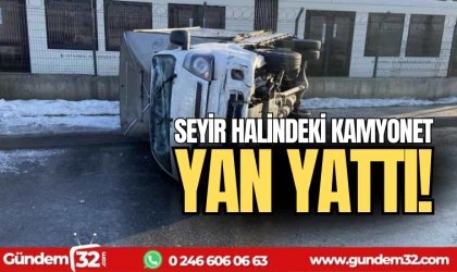 Seyir halindeki kamyonet yan yattı