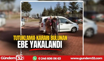 Tutuklama kararı bulunan ebe yakalandı