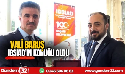 VALİ BARUŞ IGSİAD’IN KONUĞU OLDU