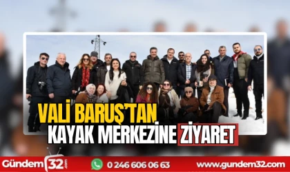 Vali Baruş'tan kayak merkezine ziyaret