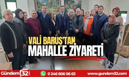 Vali Baruş'tan mahalle ziyareti