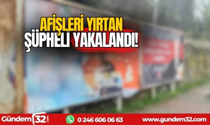 Afişleri yırtan şüpheli yakalandı