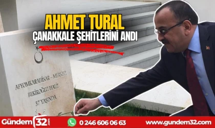 Ahmet Tural Çanakkale şehitlerini andı