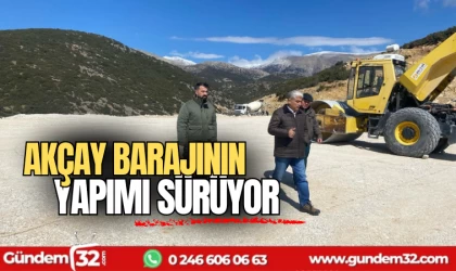 Akçay baraj yapımı sürüyor