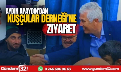 Aydın Apaydın'dan Kuşçular derneğine ziyaret