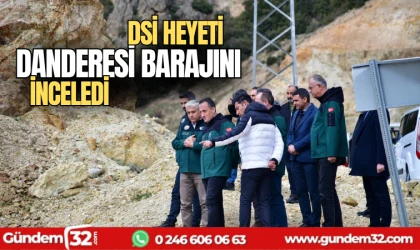 DSİ heyeti Danderesi barajını inceledi