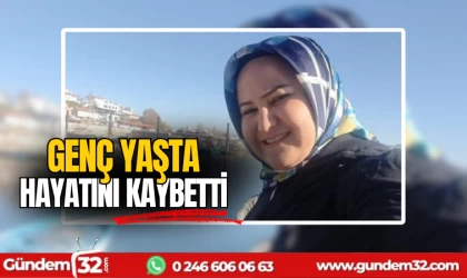 Genç yaşta hayatını kaybetti