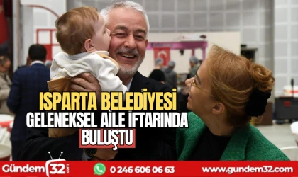 Isparta Belediyesi geleneksel aile iftarında buluştu