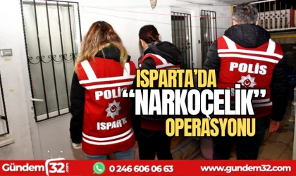Isparta'da "Narkoçelik" operasyonu