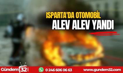 Isparta'da otomobil alev alev yandı