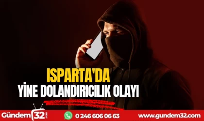 Isparta'da yine dolandırıcılık olayı