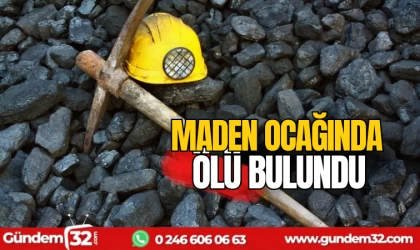 Maden ocağında ölü bulundu