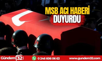 MSB acı haberi verdi