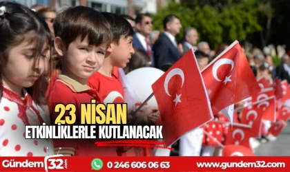 23 Nisan etkinliklerle kutlanacak
