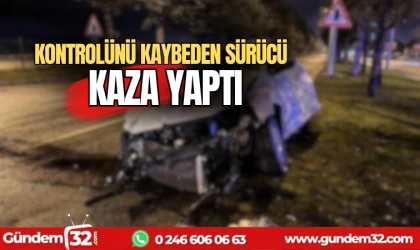 Araç kontrolünü kaybeden sürücü kaza yaptı