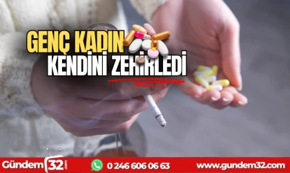 Genç kadın kendini zehirledi