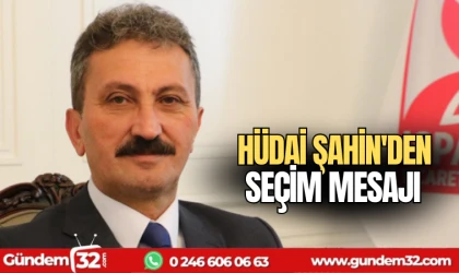 Hüdai Şahin'den seçim mesajı